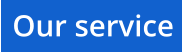 Our service